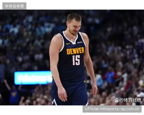 约基奇又无解：NBA赛场上的超级巨星